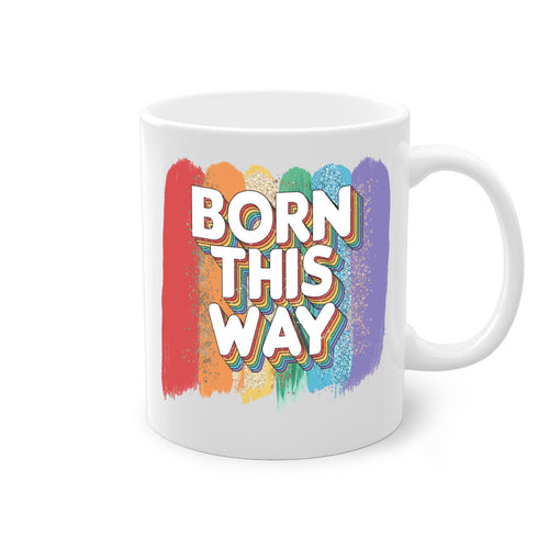 Born This Way Mug / Coffee Cup