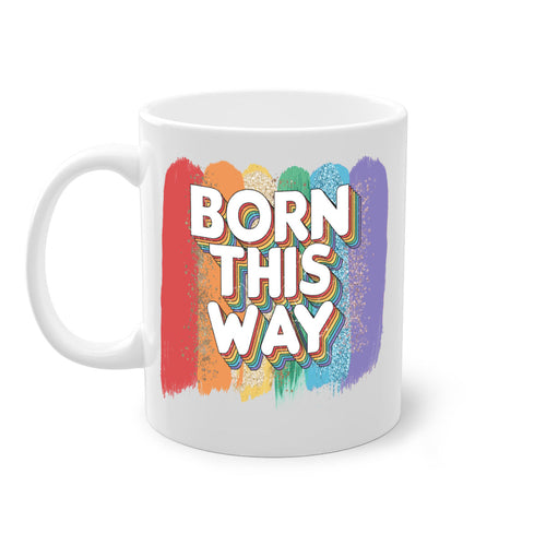 Born This Way Mug / Coffee Cup