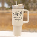 Don't Bug Me Modern Tumbler 40oz